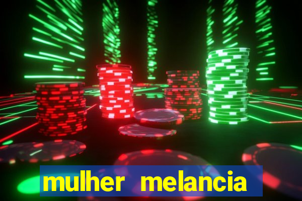 mulher melancia dancando nua